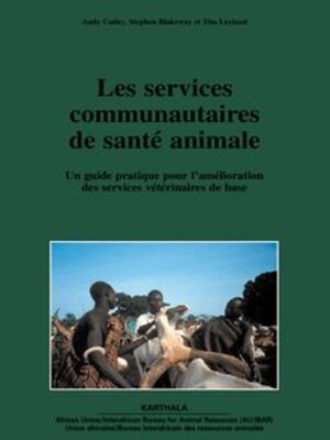 cover image of Les services communautaires de santé animale Un guide pratique pour l'amélioration des services vétérinaires de base